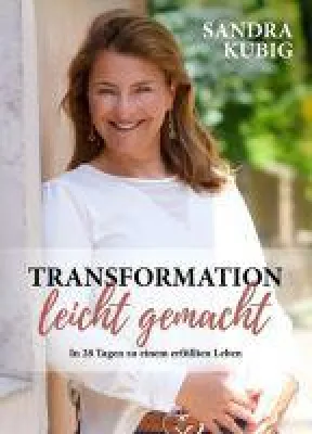 Bild: Transformation leicht gemacht - Vier-Wochenprogramm für ein glückliches und erfülltes Leben