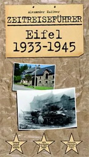 Helios-Doku. K.-H.Pröhuber „Zeitreiseführer - Eifel 1933-1945“ Bild: Helios-Doku. K.-H.Pröhuber „Zeitreiseführer - Eifel 1933-1945“