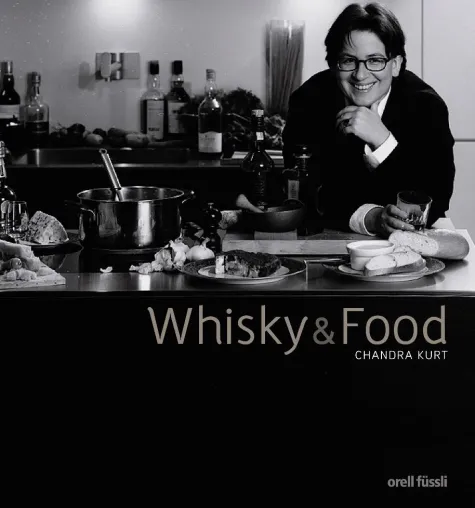 Bild: „Whisky & Food“ by Chandra Kurt - eine kulinarische Reise in die Welt des Whiskygenusses