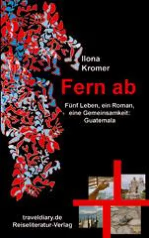 Bild: Fern ab - Ein Guatemala-Roman erschienen bei traveldiary.de