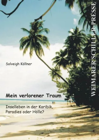 Bild: Mein verlorener Traum - Inselleben in der  Karibik – Paradies oder Hölle?