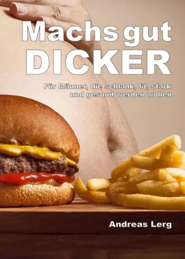 Bild: Machs gut Dicker - Für Männer, die schlank, fit, stark und gesund werden wollen