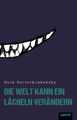 Bild: Neuerscheinung: "Die Welt kann ein Lächeln verändern" Satirische Texte & Geschichten von Maik Martschinkowsky
