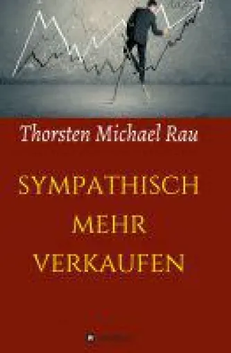 Bild: Sympathisch mehr verkaufen - neues Buch erklärt den Einfluß von Sympathie auf den Verkaufserfolg