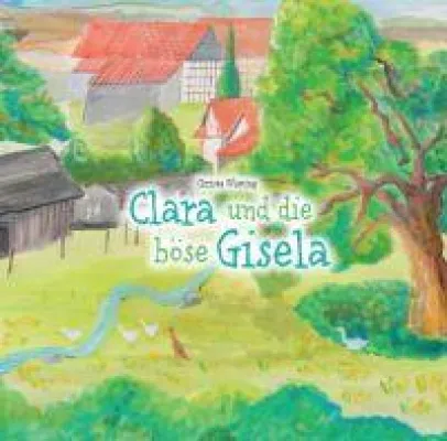 Bild: Clara und die böse Gisela - Liebevoll illustriertes Kinderbuch