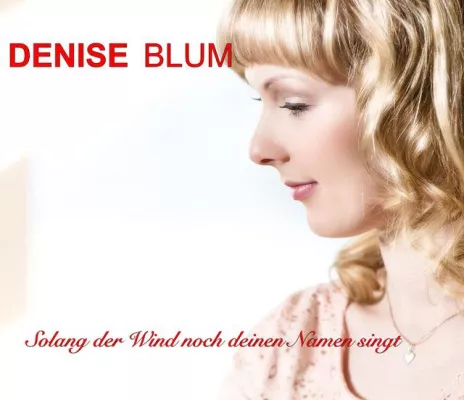 „Solang der Wind noch deinen Namen singt“ – die neue Single von Denise Blum Bild: „Solang der Wind noch deinen Namen singt“ – die neue Single von Denise Blum