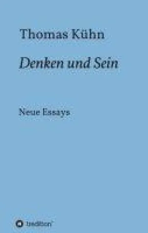Denken und Sein - Philosophische Essays Bild: Denken und Sein - Philosophische Essays