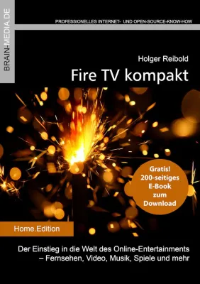 Das geballte Praxis-know zu Fire TV: „Fire TV kompakt“ Bild: Das geballte Praxis-know zu Fire TV: „Fire TV kompakt“
