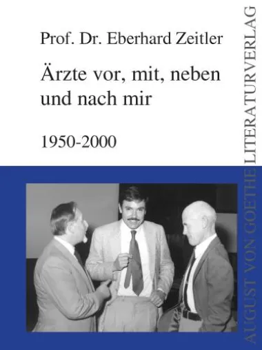 Bild: Prof. Dr. Zeitler publiziert „Ärzte vor, mit, neben und nach mir“ im August von Goethe Literaturverlag