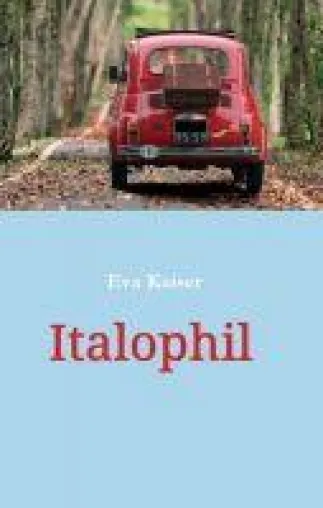 Italophil - Kurzgeschichten aus der Sonne Italiens Bild: Italophil - Kurzgeschichten aus der Sonne Italiens