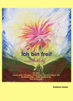"Ich bin frei! Selbstliebe" Bild: "Ich bin frei! Selbstliebe"