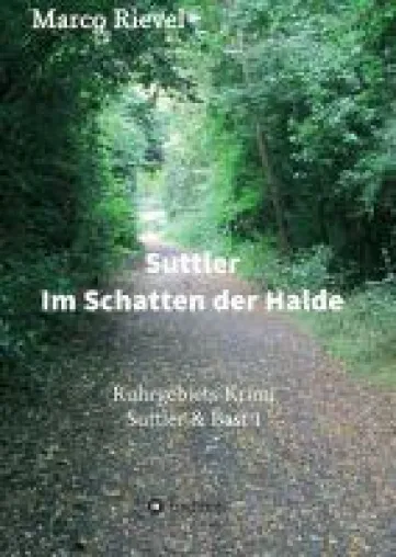 Bild: Suttler, Im Schatten der Halde - ein atemloser Kriminalfall aus dem Ruhrgebiet