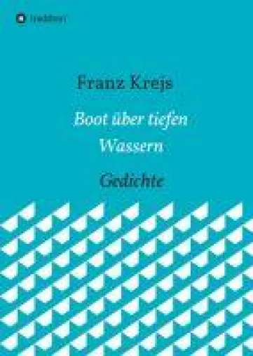 Boot über tiefen Wassern - Lyrik aus den Wechselfällen des Lebens Bild: Boot über tiefen Wassern - Lyrik aus den Wechselfällen des Lebens