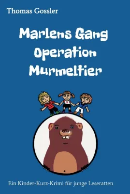 Bild: Marlens Gang - Operation Murmeltier - Ein spannender Kinder-Kurz-Krimi