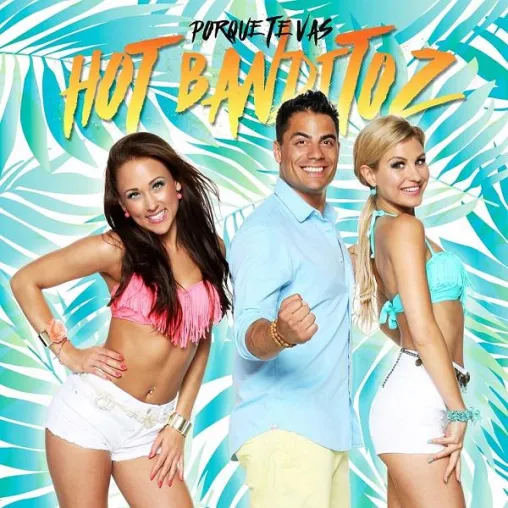 Hot Banditoz – Porque Te Vas – Single-VÖ 17.06.2016 Bild: Hot Banditoz – Porque Te Vas – Single-VÖ 17.06.2016