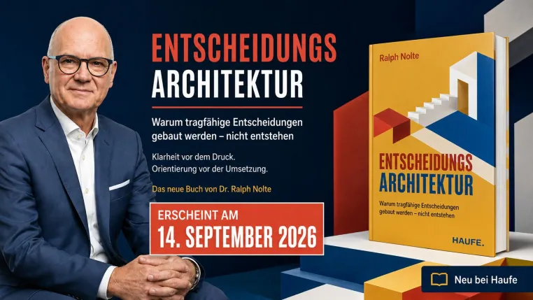 Bild: Neu-Erscheinung: „Entscheidungsarchitektur. Warum gute Entscheidungen gebaut werden - nicht entstehen." 