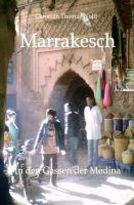 Bild: Marrakesch - ein fesselnder Reisebericht aus der Medina von Marrakesch