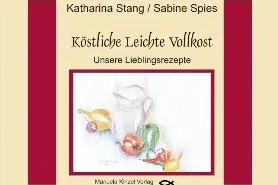 Bild: Buch des Monats im Manuela Kinzel Verlag: Köstliche Leichte Vollkost - Unsere Lieblingsrezepte
