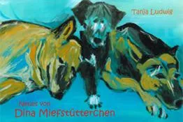 Bild: Zweites Kinderbuch von Tanja Ludwig erschienen "Neues von Dina Miefstütterchen"