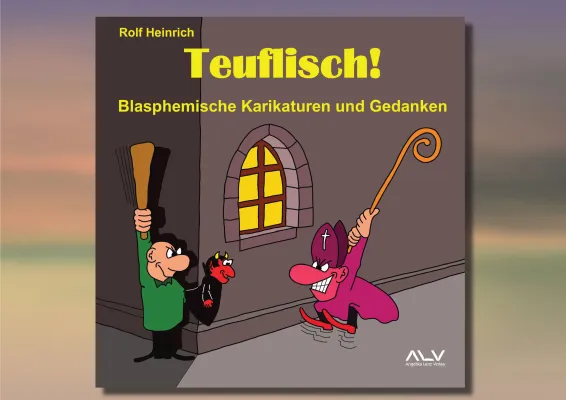 Bild: „Teuflisch!“: Rolf Heinrich zerlegt Religion – Texte und Cartoons ohne Schonung, aber mit Augenzwinkern
