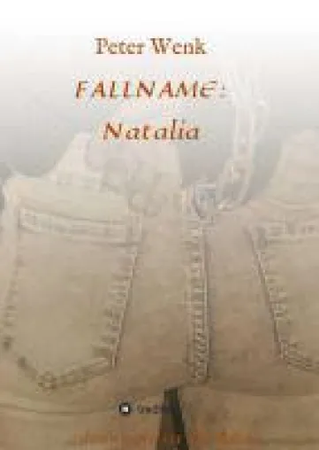 Bild: FALLNAME: Natalia - ein fesselnder Kriminalthriller mit authentischen Begebenheiten