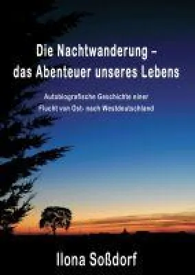 Bild: Die Nachtwanderung - das Abenteuer unseres Lebens, eine ostdeutsche Familie auf der Flucht