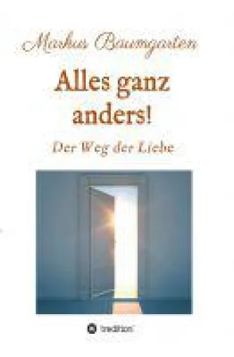 Bild: Alles ganz anders! - Wegbeschreibung zur Liebe Gottes