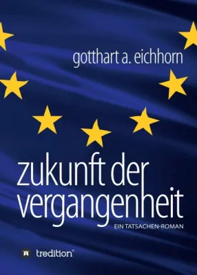 Bild: Zukunft der Vergangenheit - Ein zeitkritischer Tatsachenroman