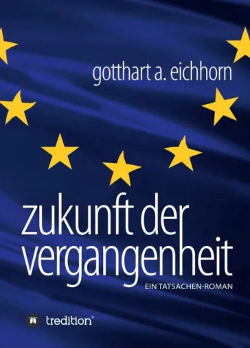Bild: Zukunft der Vergangenheit - Ein zeitkritischer Tatsachenroman