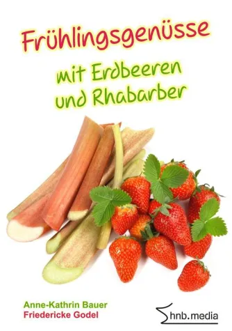 Mit Erdbeeren und Rhabarber den Frühling genießen Bild: Mit Erdbeeren und Rhabarber den Frühling genießen