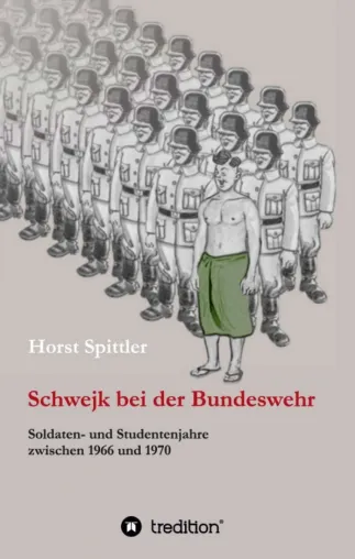 Bild: Schwejk bei der Bundeswehr - Soldaten- und Studentenjahre zwischen 1966 und 1970