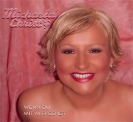 Bild: Michaela Christ - Wenn du mit mir gehst - VÖ 01.02.2006