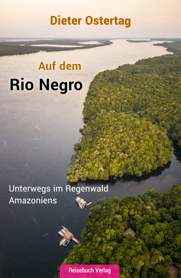 Dieter Ostertag war auf dem Rio Negro und hat einiges zu erzählen! (© Reisebuch Verlag)