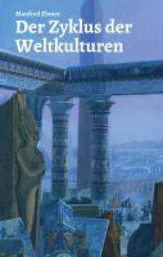 Der Zyklus der Weltkulturen - neues Sachbuch spürt alten Zivilisationen hinterher Bild: Der Zyklus der Weltkulturen - neues Sachbuch spürt alten Zivilisationen hinterher