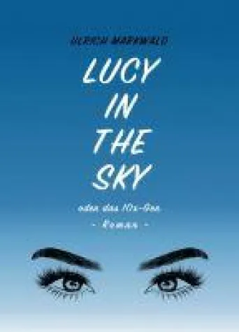 Lucy in the Sky oder das 10x-Gen - Ein Thriller (fast) ohne Tote Bild: Lucy in the Sky oder das 10x-Gen - Ein Thriller (fast) ohne Tote