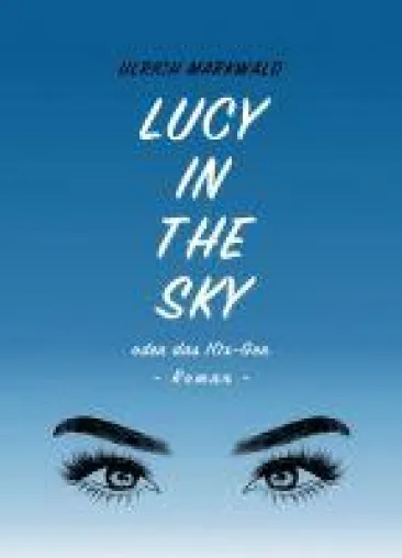 Bild: Lucy in the Sky oder das 10x-Gen - Ein Thriller (fast) ohne Tote