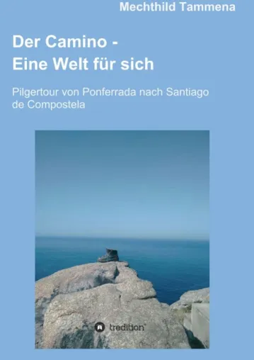 Der Camino - Eine Welt für sich - Ein anregender Reisebericht Bild: Der Camino - Eine Welt für sich - Ein anregender Reisebericht