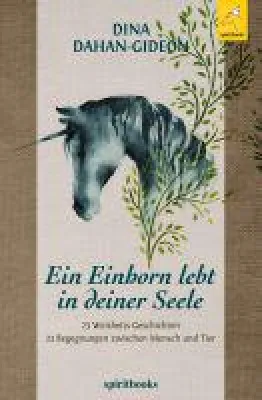 Ein Einhorn lebt in deiner Seele - zauberhafte Geschichten erzählen von spirituellen Begegnungen mit Tie Bild: Ein Einhorn lebt in deiner Seele - zauberhafte Geschichten erzählen von spirituellen Begegnungen mit Tie