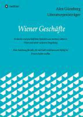 Bild: Wiener Geschäfte  - prickelnde Episoden aus dem Leben eines Goldwarengroßhändlers in Wien und Umgebung