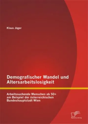 Bild: DEMOGRAFISCHER WANDEL UND ALTERSARBEITSLOSIGKEIT