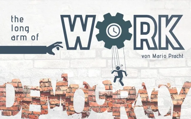 Bild: THE LONG ARM of WORK  - Wer Demokratie stärken will, muss über Arbeit sprechen