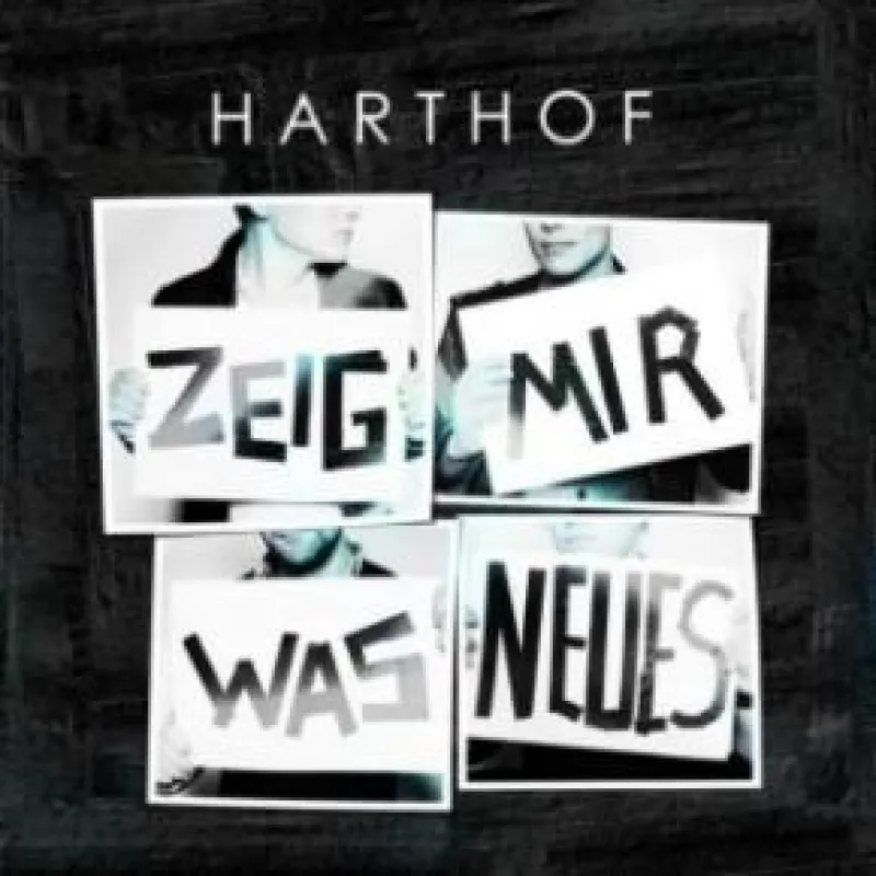 HARTHOF - Zeig mir was Neues