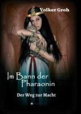 Bild: Im Bann der Pharaonin: Der Weg zur Macht - historischer Zeitreiseroman entführt ins alte Ägypten