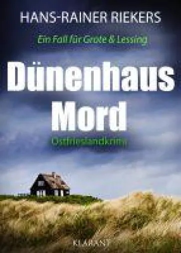 Neuerscheinung: Ostfrieslandkrimi "Dünenhausmord" von Hans-Rainer Riekers im Klarant Verlag Bild: Neuerscheinung: Ostfrieslandkrimi "Dünenhausmord" von Hans-Rainer Riekers im Klarant Verlag