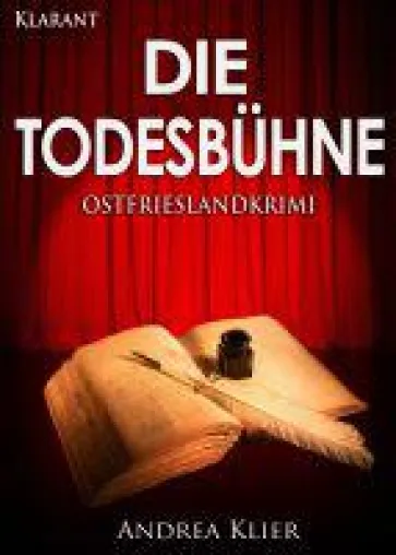 Neuerscheinung: Ostfrieslandkrimi "Die Todesbühne" von Andrea Klier im Klarant Verlag Bild: Neuerscheinung: Ostfrieslandkrimi "Die Todesbühne" von Andrea Klier im Klarant Verlag