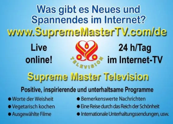 Supreme Master Television – Ein neuer Fernsehkanal mit positiven und inspirierenden Sendungen Bild: Supreme Master Television – Ein neuer Fernsehkanal mit positiven und inspirierenden Sendungen