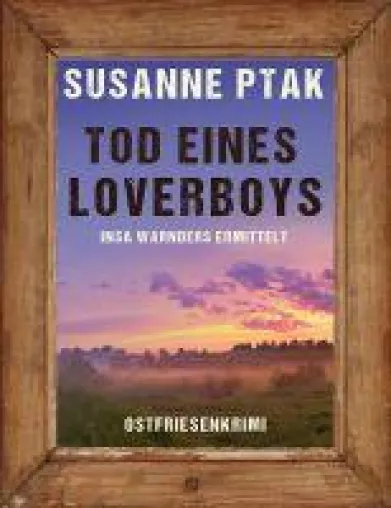 Bild: Neuerscheinung: Ostfrieslandkrimi "Tod eines Loverboys" von Susanne Ptak im Klarant Verlag