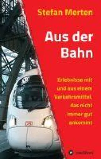 Bild: Aus der Bahn - Erlebnisse mit und aus einem Verkehrsmittel, das nicht immer gut ankommt