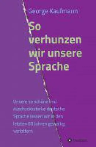 Bild: So verhunzen wir unsere Sprache - die Dialektik von Sprachzerfall und Gesellschafts-Entwicklung