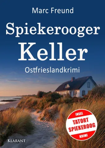 Neuerscheinung: Ostfrieslandkrimi "Spiekerooger Keller" von Marc Freund im Klarant Verlag Bild: Neuerscheinung: Ostfrieslandkrimi "Spiekerooger Keller" von Marc Freund im Klarant Verlag